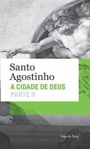 Baixar A Cidade de Deus: Parte II (Livros XI a XXII) pdf, epub, eBook