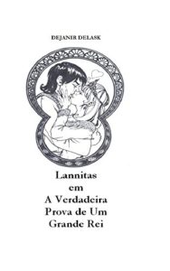 Baixar Lannitas em A Verdadeira Prova de Um Grande Rei pdf, epub, eBook