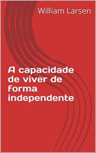 Baixar A capacidade de viver de forma independente pdf, epub, eBook