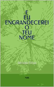 Baixar E Eu engrandecerei o teu nome: Renato Silva pdf, epub, eBook