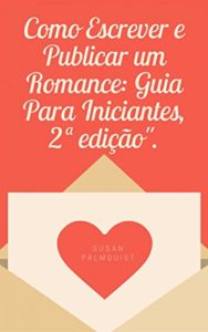 Baixar Como Escrever e Publicar um Romance pdf, epub, eBook