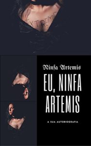 Baixar Eu, Ninfa Artemis: a sua autobiografia pdf, epub, eBook