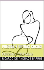 Baixar POESIAS E OUTRAS COISAS: POESIAS POSTADAS pdf, epub, eBook