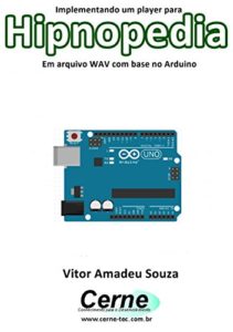 Baixar Implementando um player para Hipnopedia Em arquivo WAV com base no Arduino pdf, epub, eBook