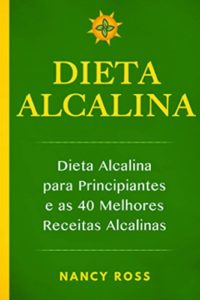 Baixar Dieta Alcalina – Dieta Alcalina para Principiantes e as 40 Melhores Receitas Alcalinas pdf, epub, eBook