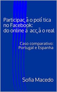 Baixar Participação política no Facebook: do online à acção real : Caso comparativo: Portugal e Espanha pdf, epub, eBook