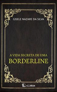 Baixar A vida secreta de uma borderline pdf, epub, eBook
