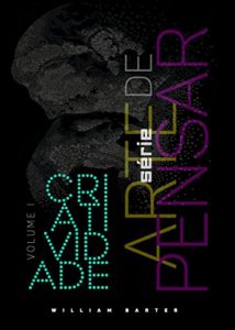 Baixar CRIATIVIDADE: EM BUSCA DE SIGNIFICADO PARA O ATO DE CRIAR (ARTE DE PENSAR Livro 1) pdf, epub, eBook