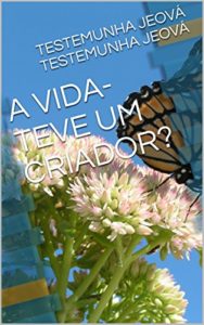 Baixar A VIDA- TEVE UM CRIADOR? pdf, epub, eBook