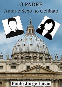 Baixar O Padre: Amor e Sexo no Celibato pdf, epub, eBook