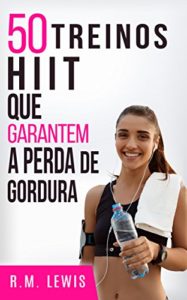 Baixar 50 Treinos HIIT Que Garantem A Perda De Gordura pdf, epub, eBook