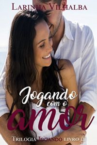 Baixar JOGANDO COM O AMOR (Trilogia Jogando Livro 3) pdf, epub, eBook