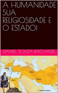 Baixar A HUMANIDADE SUA RELIGIOSIDADE E O ESTADO! pdf, epub, eBook