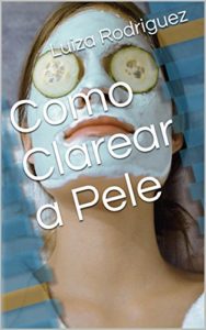 Baixar Como Clarear a Pele pdf, epub, eBook