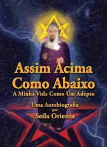 Baixar Assim Acima, Como Abaixo. A Minha Vida Como Um Adepto. Uma Autobiografia por Seila Orienta pdf, epub, eBook