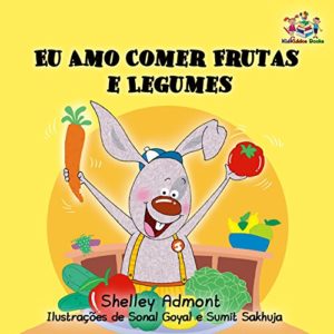 Baixar Eu Amo Comer Frutas e Legumes: livros infantis em portugues do brasil, portuguese kids books (Portuguese Bedtime Collection) pdf, epub, eBook