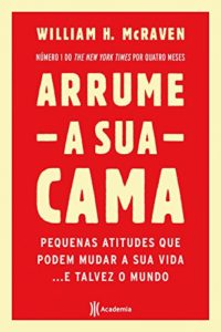 Baixar Arrume Sua Cama: Pequenas coisas que podem mudar sua vida… Talvez o mundo. pdf, epub, eBook