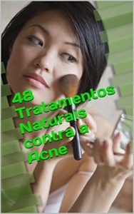 Baixar 48 Tratamentos Naturais contra a Acne: Descubra como acabar com os seus problemas de acne sem precisar de cremes ou tratamentos caros pdf, epub, eBook