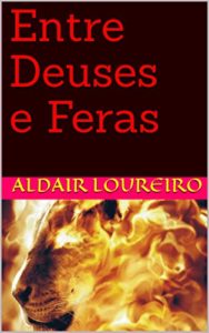 Baixar Entre Deuses e Feras pdf, epub, eBook