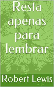 Baixar Resta apenas para lembrar pdf, epub, eBook