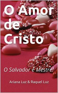 Baixar O Amor de Cristo: O Salvador e Mestre! pdf, epub, eBook