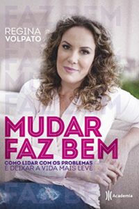 Baixar Mudar Faz Bem: como lidar com os problemas e deixar a vida mais leve pdf, epub, eBook
