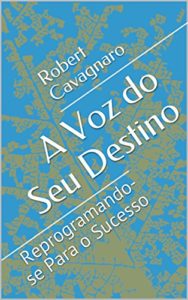 Baixar A Voz do Seu Destino: Reprogramando-se Para o Sucesso pdf, epub, eBook