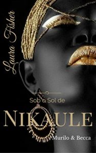 Baixar Sob o Sol de Nikaule: Murilo e Becca  (Sob o Sol de Nikaule  Livro 1) pdf, epub, eBook