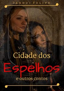 Baixar Cidade dos Espelhos e outros contos pdf, epub, eBook