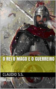 Baixar O rei O mago e o Guerreiro pdf, epub, eBook