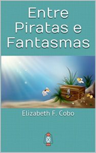 Baixar Entre Piratas e Fantasmas: Elizabeth F. Cobo pdf, epub, eBook
