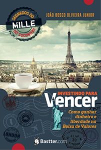 Baixar Investindo para Vencer: Segredos do Mille para ganhar dinheiro e liberdade na Bolsa de Valores pdf, epub, eBook