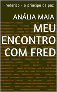 Baixar Meu encontro com Fred: Frederico – o principe da paz pdf, epub, eBook