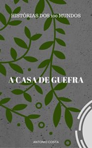 Baixar AS HISTORIAS DOS 100 MUNDOS: A CASA DE GUEFRA pdf, epub, eBook