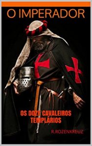 Baixar O Imperador: Os Doze Cavaleiros Templarios pdf, epub, eBook