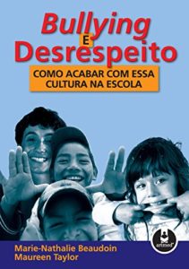 Baixar Bullying e Desrespeito: Como Acabar com Essa Cultura na Escola pdf, epub, eBook
