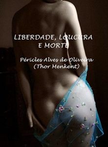Baixar LIBERDADE, LOUCURA E MORTE (1) pdf, epub, eBook