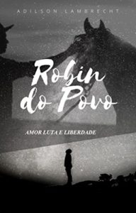 Baixar ROBIN DO POVO: AMOR LUTA E LIBERDADE pdf, epub, eBook