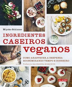 Baixar Ingredientes caseiros veganos – Como abastecer a despensa economizando tempo e dinheiro pdf, epub, eBook