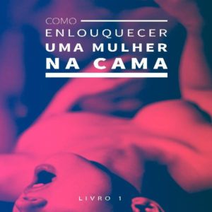 Baixar Como Enlouquecer uma Mulher na Cama pdf, epub, eBook