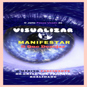 Baixar O Jeito Pouco Usado de Visualizar e Manifestar o Que Desejar pdf, epub, eBook