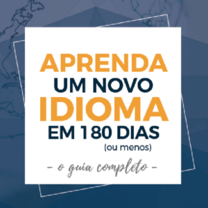 Baixar [Ebook 2.0] Aprenda um novo idioma em 180 dias (ou menos) – O Guia Completo pdf, epub, eBook