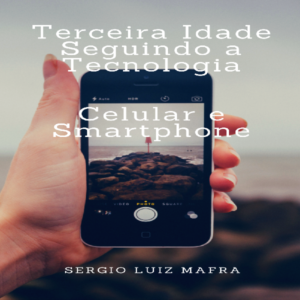Baixar Terceira Idade Seguindo a Tecnologia – Celular e Smartphone pdf, epub, eBook