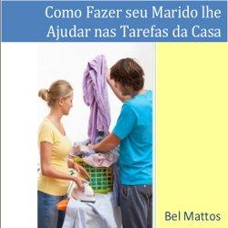 Baixar Como Fazer seu Marido lhe Ajudar nas Tarefas da Casa pdf, epub, eBook