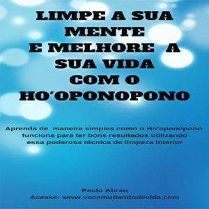 Baixar Limpe a sua mente e melhore a sua vida com o ho’oponopono pdf, epub, eBook