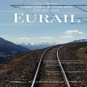 Baixar Como viajar de trem pela Europa com Eurail pdf, epub, eBook