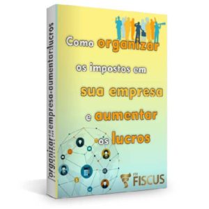 Baixar E-book – Como organizar os impostos em sua empresa e aumentar os lucros. pdf, epub, eBook