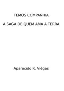 Baixar TEMOS COMPANHIA: A SAGA DE QUEM AMA A TERRA pdf, epub, eBook