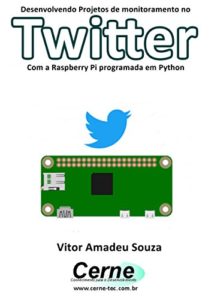 Baixar Desenvolvendo Projetos de monitoramento no  Twitter Com a Raspberry Pi programada em Python pdf, epub, eBook