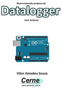 Baixar Desenvolvendo projetos de  Datalogger Com Arduino pdf, epub, eBook